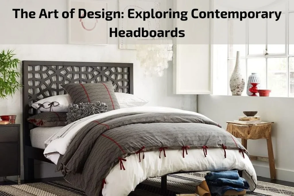 The Art of Design: Exploring Contemporary Headboards